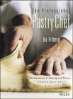 The Professional Pastry Chef: Fundamentals of Baking and Pastry By Bo Friberg Cover Image