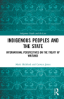 Indigenous Peoples and the State: International Perspectives on the Treaty of Waitangi (Indigenous Peoples and the Law) Cover Image