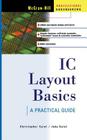 IC Layout Basics: A Practical Guide (McGraw-Hill Professional Engineering) By Christopher Saint, Judy Saint Cover Image