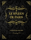 Le Spleen de Paris: Petits poèmes en prose - Charles Baudelaire Cover Image