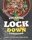 Escaping the Lockdown Cookbook: Prepare to Eat Well When Pandemic Strikes By Martha Stone Cover Image