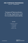 Compound Semiconductors for Energy Applications and Environmental Sustainability: Volume 1167 (Mrs Proceedings) By F. Shahedipour-Sandvik (Editor), E. Fred Schubert (Editor), L. Douglas Bell (Editor) Cover Image