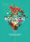 The Botanical Bar: 50 Intoxicating Ingredients and Bespoke Cocktails By Kew, Jenny Linford, Esther Clark Cover Image
