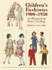Children's Fashions 1900-1950 as Pictured in Sears Catalogs By JoAnne Olian (Editor) Cover Image