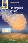 The Tunguska Mystery (Astronomers' Universe) By Vladimir Rubtsov, Edward Ashpole (Editor) Cover Image