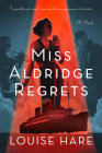 Miss Aldridge Regrets (A Canary Club Mystery #1) By Louise Hare Cover Image