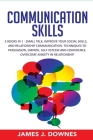Communication Skills: 3 Books in 1: Small Talk, Improve Your Social Skills, Relationship Communication. Techniques to Persuasion, Empath, Se Cover Image