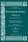 Knowing the Imams Volume 12: The Knowledge of Imam Ali By Allamah Muhammad Tihrani (Concept by) Cover Image