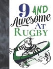9 And Awesome At Rugby: Game College Ruled Composition Writing School Notebook To Take Teachers Notes - Gift For Rugby Players Cover Image