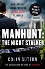 Manhunt: The Night Stalker: How I Brought Serial Predator Delroy Grant to Justice By Colin Sutton Cover Image