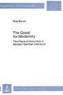 The Quest for Modernity: The Place of Arno Holz in Modern German Literature (Europaeische Hochschulschriften / European University Studie #431) By Rob Burns Cover Image