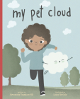 My Pet Cloud By Amanda Rawson Hill, Laia Arriols (Illustrator) Cover Image