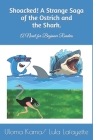 Shoacked! A Strange Saga of the Ostrich and the Shark.: A Novel for Beginner Readers By Lula Lafayette, Uloma Kama Cover Image