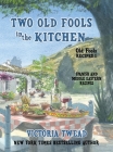 Two Old Fools in the Kitchen: Spanish and Middle Eastern Recipes, Traditional and New Cover Image