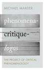Phenomena-Critique-Logos: The Project of Critical Phenomenology Cover Image