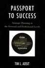 Passport to Success: Strategic Planning at the Personal and Professional Levels By Tim L. Adsit Cover Image