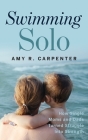 Swimming Solo: How Single Moms and Dads Turned Struggle Into Strength By Amy R. Carpenter Cover Image