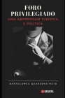 Foro Privilegiado: Uma Abordagem Jurídica e Política By Bartolomeu Quaresma Neto Cover Image