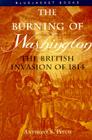 Burning of Washington: The British Invasion of 1814 (Bluejacket Books) By Anthony S. Pitch Cover Image