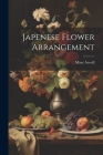 Japenese Flower Arrangement By Mary Averill Cover Image