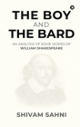 The Boy and the Bard: An Analysis of Some Works of William Shakespeare By Shivam Sahni Cover Image