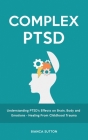 Complex PTSD: Understanding PTSD's Effects on Brain, Body and Emotions - Healing From Childhood Trauma Cover Image