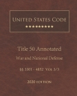 United States Code Annotated Title 50 War and National Defense 2020 Edition §§3301 - 4852 Vol 3/3 Cover Image