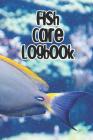 Fish Care Logbook: Record Care Instructions, Food Types, Indoors, Outdoors, Aquarium and Records of Fish Care By Fish Care Cover Image