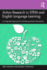 Action Research in STEM and English Language Learning: An Integrated Approach for Developing Teacher Researchers By Aria Razfar, Beverly Troiano Cover Image