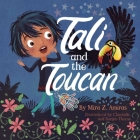 Tali and the Toucan By Mira Z. Amiras, Chantelle and Burgen Thorne (Illustrator) Cover Image