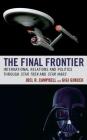The Final Frontier: International Relations and Politics through Star Trek and Star Wars By Joel R. Campbell, Gigi Gokcek Cover Image