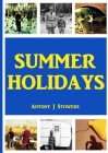 Summer Holidays By Antony J. Stowers Cover Image