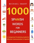 1000 Spanish Words for Beginners: A Categorized Vocabulary Guide for Effective Communication in Spanish Cover Image