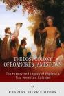 The Lost Colony of Roanoke and Jamestown: The History and Legacy of England's First American Colonies By Charles River Editors Cover Image