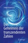 Das Geheimnis Der Transzendenten Zahlen: Eine Etwas Andere Einführung in Die Mathematik Cover Image