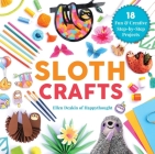Sloth Crafts: 18 Fun & Creative Step-by-Step Projects (Creature Crafts) Cover Image