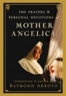 The Prayers and Personal Devotions of Mother Angelica By Raymond Arroyo Cover Image
