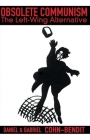 Obsolete Communism: The Left Wing Alternative By Daniel Cohn-Bendit, Gabriel Cohn-Bendit Cover Image