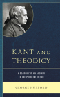 Kant and Theodicy: A Search for an Answer to the Problem of Evil By George Huxford Cover Image