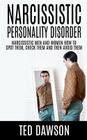 Narcissistic Personality Disorder Narcissistic Men and Women How to Spot Them, Check Them and Avoid Them By Ted Dawson Cover Image