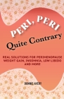 Peri, Peri, Quite Contrary: Real Solutions for Perimenopause Weight Gain, Insomnia, Low Libido and More Cover Image