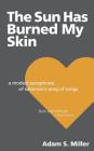 The Sun Has Burned My Skin: A Modest Paraphrase of Solomon's Song of Songs By Adam S. Miller Cover Image