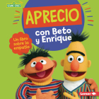 Aprecio Con Beto Y Enrique (Caring with Bert and Ernie): Un Libro Sobre La Empatía (a Book about Empathy) By Marie-Therese Miller Cover Image