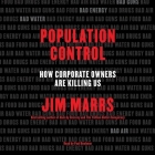 Population Control Lib/E: How Corporate Owners Are Killing Us By Jim Marrs, Paul Boehmer (Read by) Cover Image