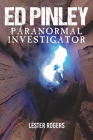 Ed Pinley: Paranormal Investigator By Lester Rogers Cover Image