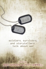 War Is...: Soldiers, Survivors, and Storytellers Talk About War Cover Image