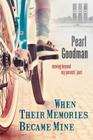 When Their Memories Became Mine: Moving Beyond My Parents' Past By Pearl Goodman Cover Image