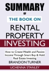 SUMMARY Of The Book on Rental Property Investing: How to Create Wealth and Passive Income Through Smart Buy & Hold Real Estate Investing Cover Image