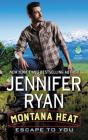 Montana Heat: Escape to You: A Montana Heat Novel By Jennifer Ryan Cover Image