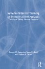 Systems-Centered Training: An Illustrated Guide for Applying a Theory of Living Human Systems Cover Image